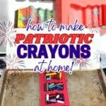 two images of USA crayons and flag crayons being made with text overlay how to make patriotic crayons at home.