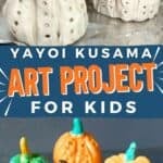 two images of clay pumpkins with text overlay yayoi kusama art project for kids.